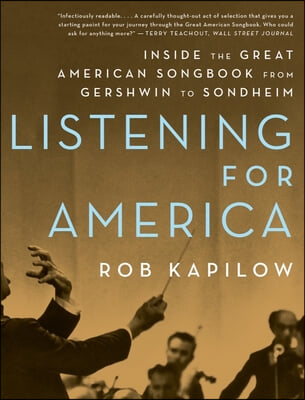 Listening for America: Inside the Great American Songbook from Gershwin to Sondheim