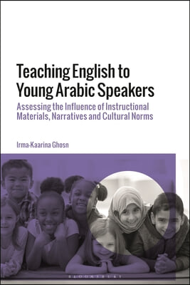 Teaching English to Young Arabic Speakers: Assessing the Influence of Instructional Materials, Narratives and Cultural Norms