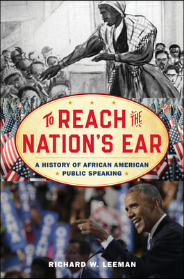 To Reach the Nation's Ear: A History of African American Public Speaking