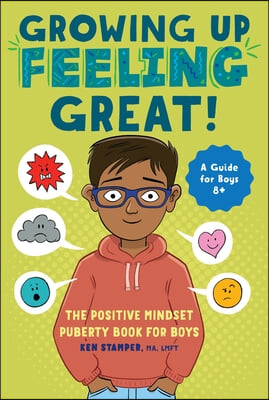 Growing Up Feeling Great!: The Positive Mindset Puberty Book for Boys