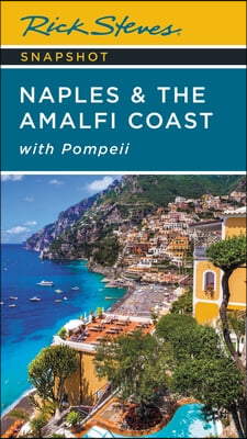 Rick Steves Snapshot Naples &amp; the Amalfi Coast: With Pompeii