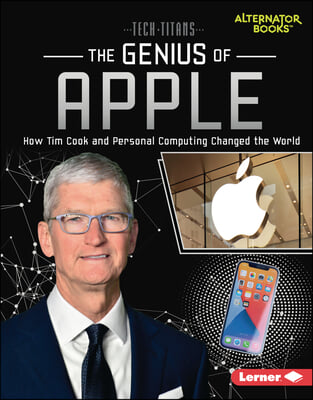 The Genius of Apple: How Tim Cook and Personal Computing Changed the World