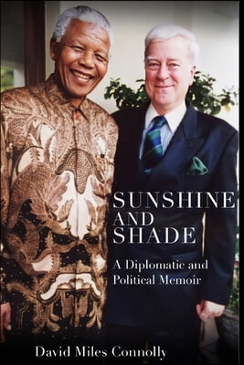 Sunshine and Shade: A Diplomatic and Political Memoir