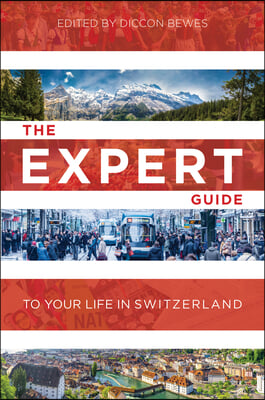 The Expert Guide to Your Life in Switzerland