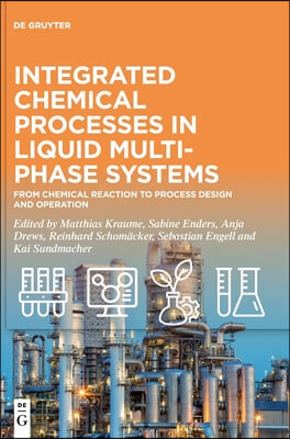 Integrated Chemical Processes in Liquid Multiphase Systems: From Chemical Reaction to Process Design and Operation