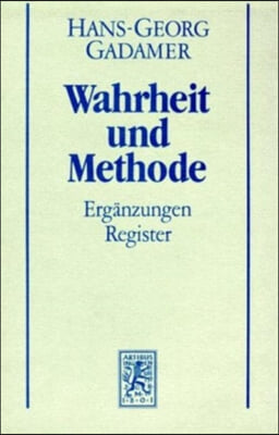 Hans-Georg Gadamer - Gesammelte Werke: Band 2: Hermeneutik II: Wahrheit Und Methode: Erganzungen, Register