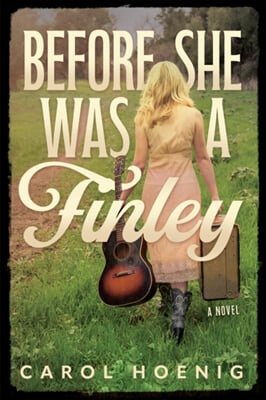 Before She Was a Finley: A Novel