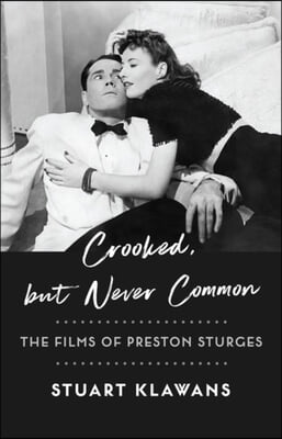 Crooked, But Never Common: The Films of Preston Sturges