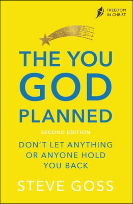 The You God Planned, Second Edition: Don&#39;t Let Anything or Anyone Hold You Back