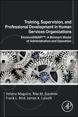 Training, Supervision, and Professional Development in Human Services Organizations: Envisionsmart(tm) a Melmark Model of Administration and Operation