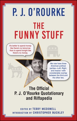 The Funny Stuff: The Official P. J. O&#39;Rourke Quotationary and Riffapedia