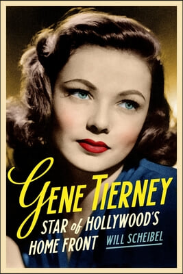 Gene Tierney: Star of Hollywood&#39;s Home Front