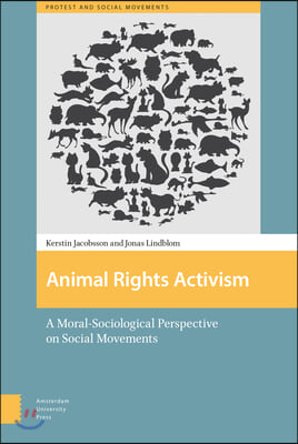 Animal Rights Activism: A Moral-Sociological Perspective on Social Movements