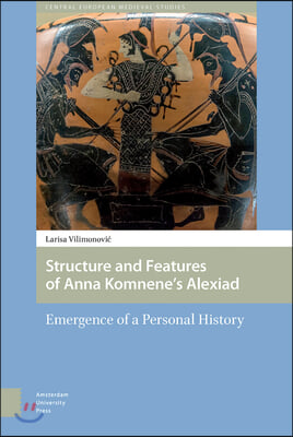 Structure and Features of Anna Komnene's Alexiad: Emergence of a Personal History