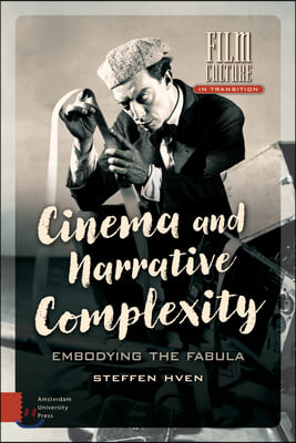 Cinema and Narrative Complexity: Embodying the Fabula