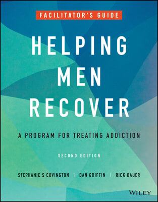 Helping Men Recover: A Program for Treating Addiction, Facilitator&#39;s Guide