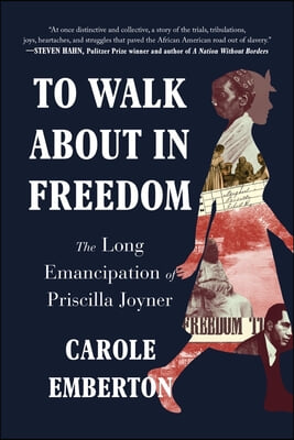 To Walk about in Freedom: The Long Emancipation of Priscilla Joyner