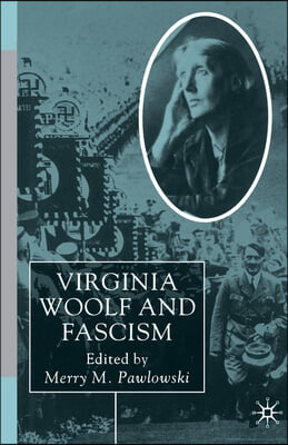 Virginia Woolf and Fascism: Resisting the Dictators' Seduction