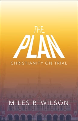 The Plan: Christianity on Trial