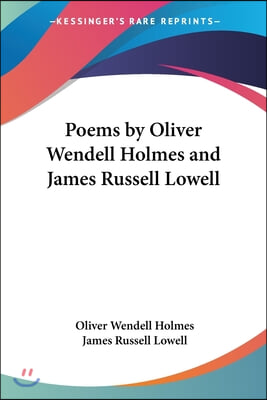 Poems by Oliver Wendell Holmes and James Russell Lowell