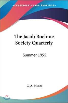 The Jacob Boehme Society Quarterly: Summer 1955