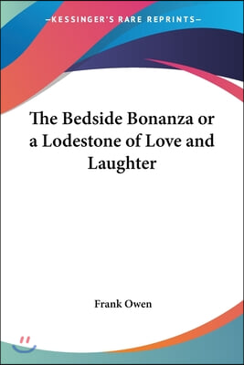 The Bedside Bonanza or a Lodestone of Love and Laughter