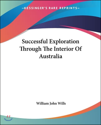 Successful Exploration Through The Interior Of Australia