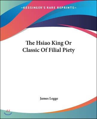 The Hsiao King or Classic of Filial Piety