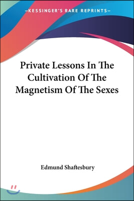 Private Lessons In The Cultivation Of The Magnetism Of The Sexes