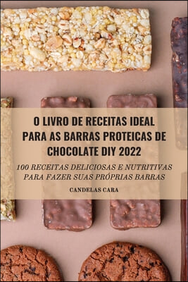 O Livro de Receitas Ideal Para as Barras Proteicas de Chocolate DIY 2022