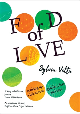 Food of Love: Cooking Up a Life Across Gender, Class and Race