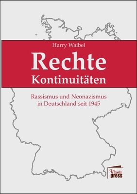 Rechte Kontinuitaten: Rassismus und Neonazismus in Deutschland seit 1945: Eine Dokumentation