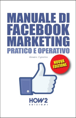 Manuale Di Facebook Marketing: Pratico e Operativo