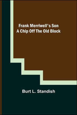 Frank Merriwell's Son A Chip Off the OldBlock