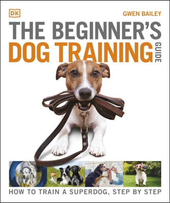 The Beginner&#39;s Dog Training Guide