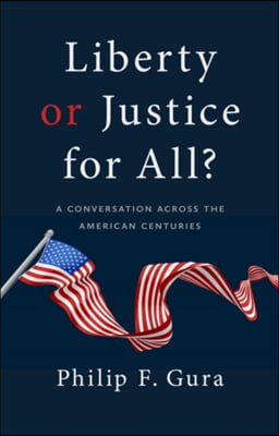 Liberty or Justice for All?: A Conversation Across the American Centuries