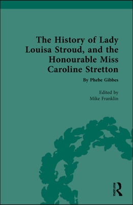 History of Lady Louisa Stroud, and the Honourable Miss Caroline Stretton