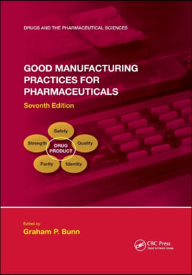 Good Manufacturing Practices for Pharmaceuticals, Seventh Edition