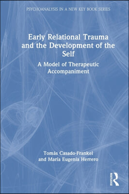 Early Relational Trauma and the Development of the Self