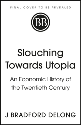 The Slouching Towards Utopia