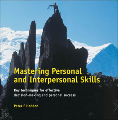 Mastering Personal and Interpersonal Skills: Key Techniques for Effective Decision-Making and Personal Success