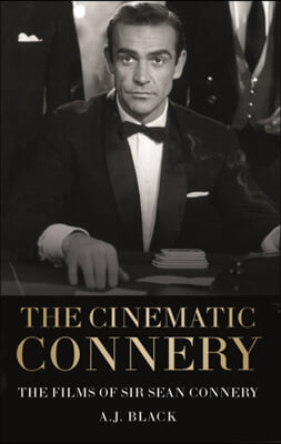 The Cinematic Connery: The Films of Sir Sean Connery