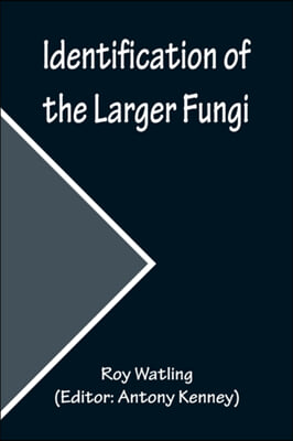 Identification of the Larger Fungi