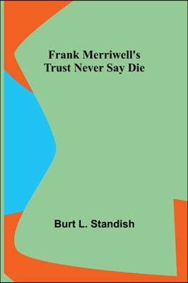 Frank Merriwell's Trust Never Say Die