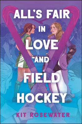 All&#39;s Fair in Love and Field Hockey