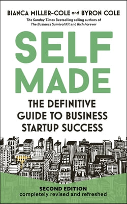 Self Made 2nd Edition: The Definitive Guide to Business Start-Up Success