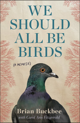 We Should All Be Birds: A Memoir