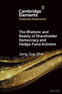 The Rhetoric and Reality of Shareholder Democracy and Hedge-Fund Activism