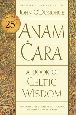 Anam Cara [Twenty-Fifth Anniversary Edition]: A Book of Celtic Wisdom