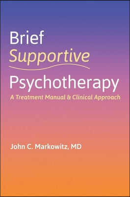 Brief Supportive Psychotherapy: A Treatment Manual and Clinical Approach